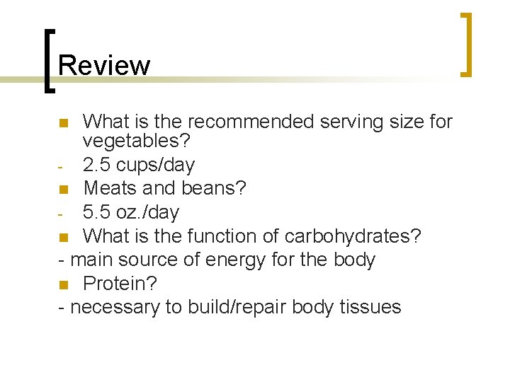 Review What is the recommended serving size for vegetables? - 2. 5 cups/day n