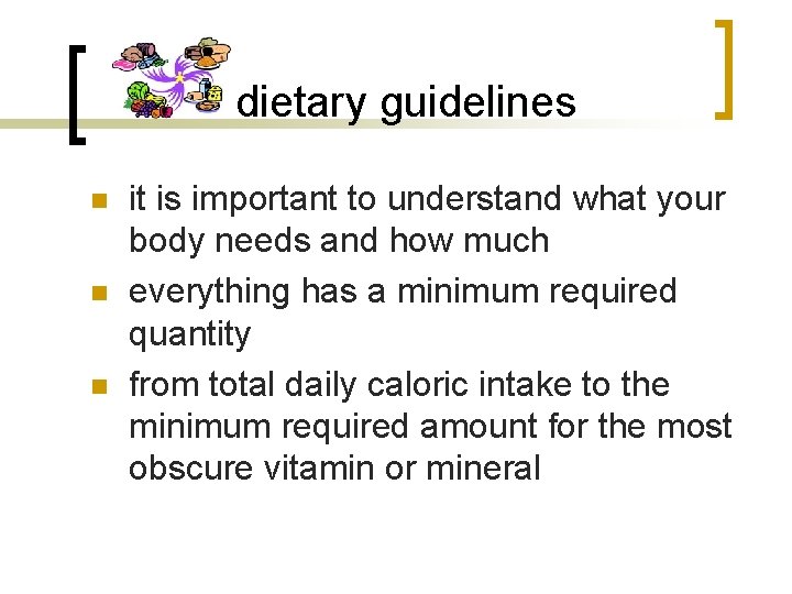 dietary guidelines n n n it is important to understand what your body needs