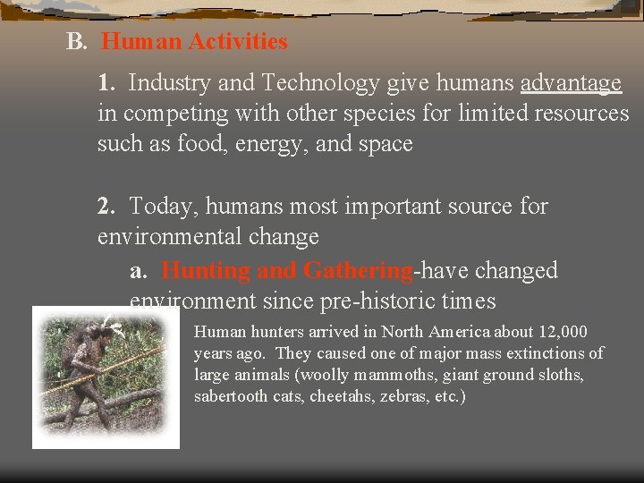 B. Human Activities 1. Industry and Technology give humans advantage in competing with other