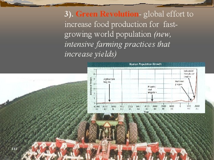 3). Green Revolution- global effort to increase food production for fastgrowing world population (new,