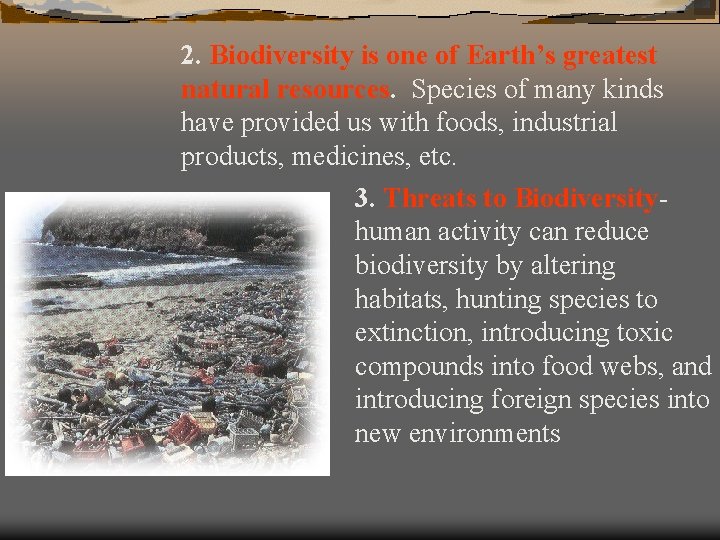 2. Biodiversity is one of Earth’s greatest natural resources. Species of many kinds have