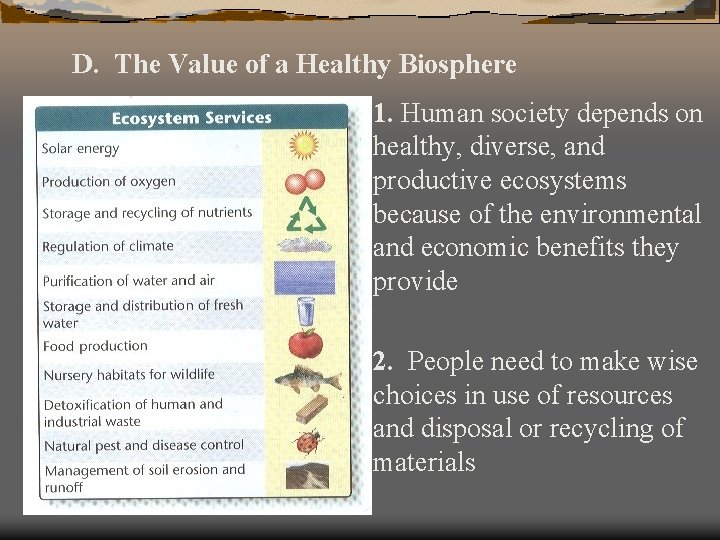 D. The Value of a Healthy Biosphere 1. Human society depends on healthy, diverse,