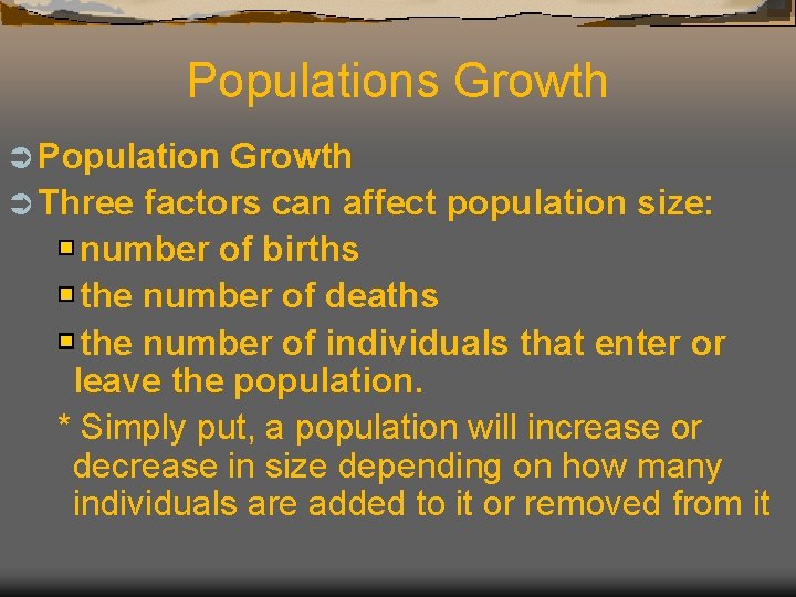 Populations Growth Ü Population Growth Ü Three factors can affect population size: number of