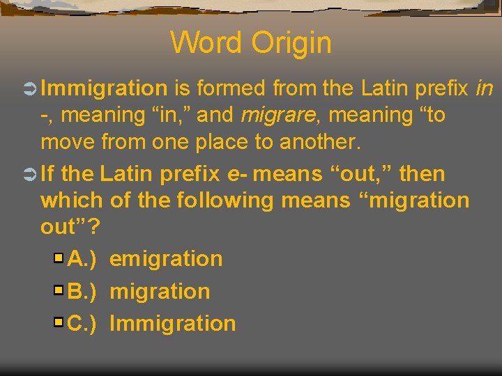Word Origin Ü Immigration is formed from the Latin prefix in -, meaning “in,