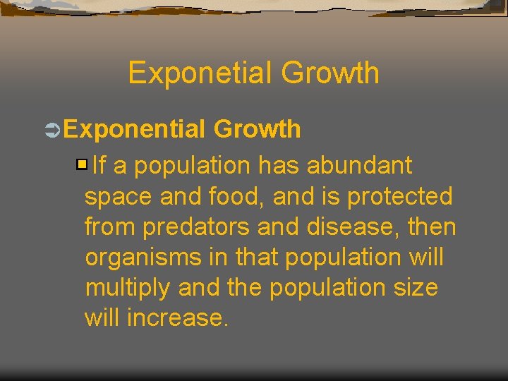 Exponetial Growth Ü Exponential Growth If a population has abundant space and food, and