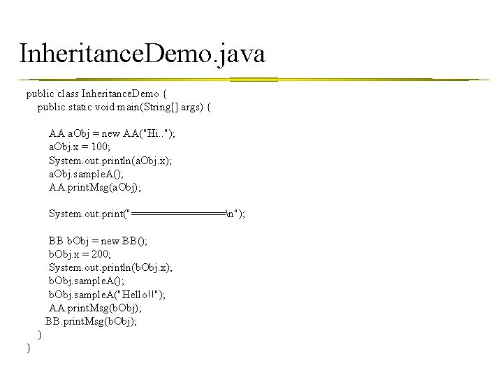 Inheritance. Demo. java public class Inheritance. Demo { public static void main(String[] args) {