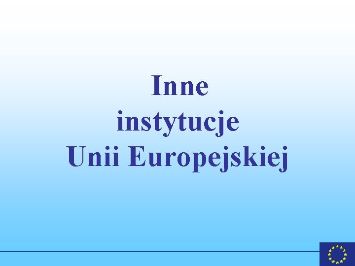 Inne instytucje Unii Europejskiej 