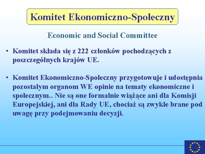 Komitet Ekonomiczno-Społeczny Economic and Social Committee • Komitet składa się z 222 członków pochodzących