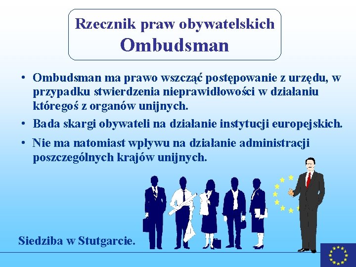 Rzecznik praw obywatelskich Ombudsman • Ombudsman ma prawo wszcząć postępowanie z urzędu, w przypadku