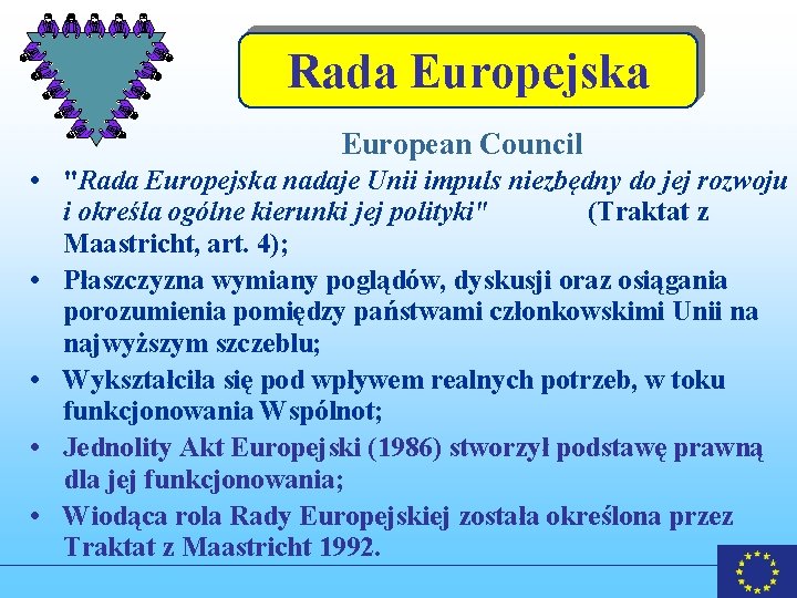 Rada Europejska European Council • "Rada Europejska nadaje Unii impuls niezbędny do jej rozwoju Rada Europejska European Council • "Rada Europejska nadaje Unii impuls niezbędny do jej rozwoju