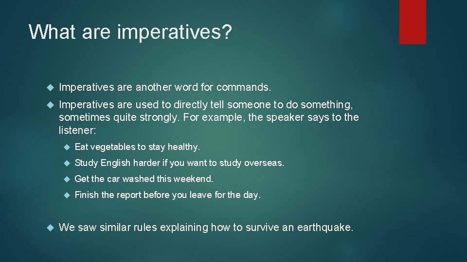 What are imperatives? Imperatives are another word for commands. Imperatives are used to directly