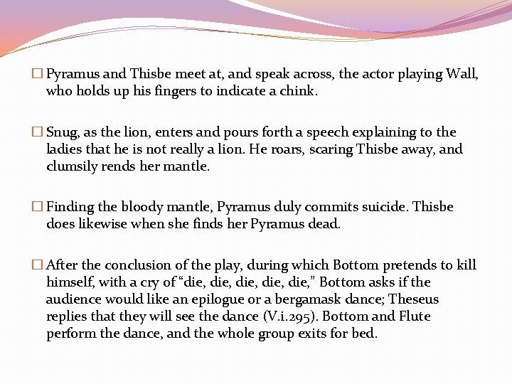 � Pyramus and Thisbe meet at, and speak across, the actor playing Wall, who � Pyramus and Thisbe meet at, and speak across, the actor playing Wall, who