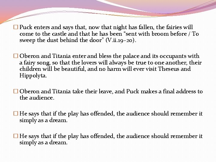 � Puck enters and says that, now that night has fallen, the fairies will � Puck enters and says that, now that night has fallen, the fairies will