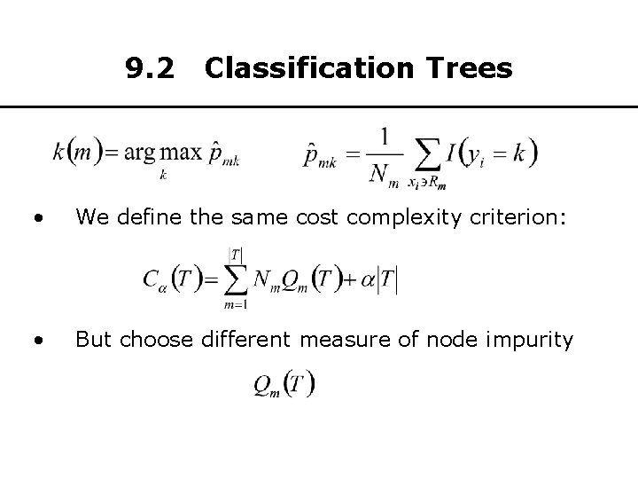 9. 2 Classification Trees • We define the same cost complexity criterion: • But