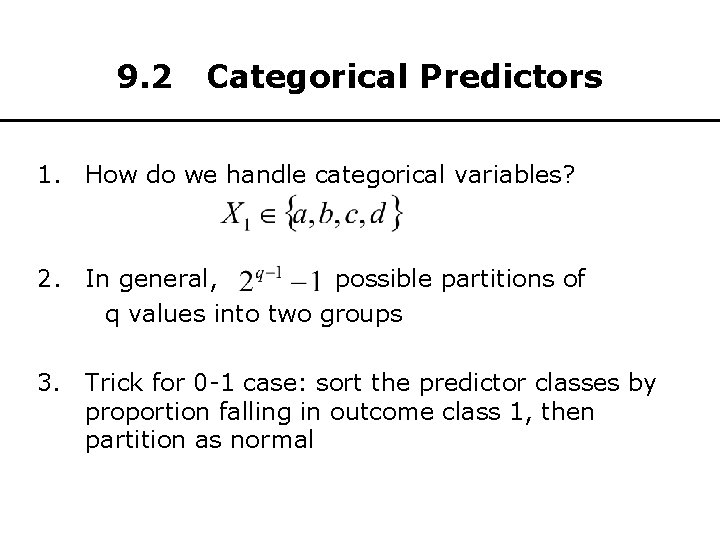 9. 2 Categorical Predictors 1. How do we handle categorical variables? 2. In general,