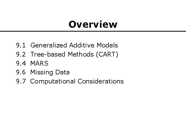 Overview 9. 1 9. 2 9. 4 9. 6 9. 7 Generalized Additive Models