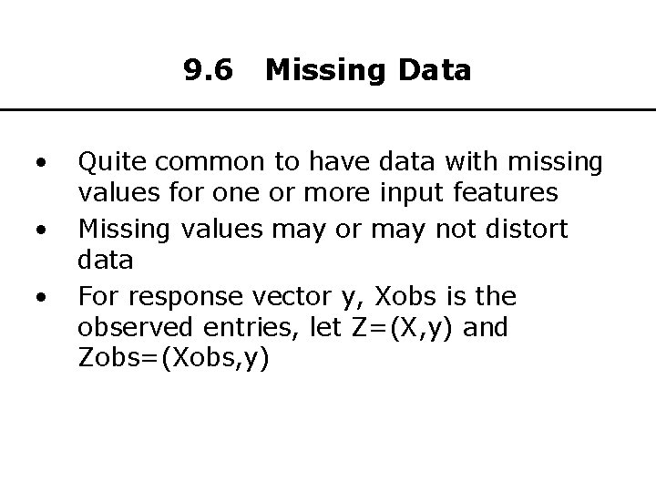9. 6 • • • Missing Data Quite common to have data with missing
