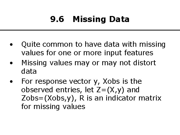 9. 6 • • • Missing Data Quite common to have data with missing