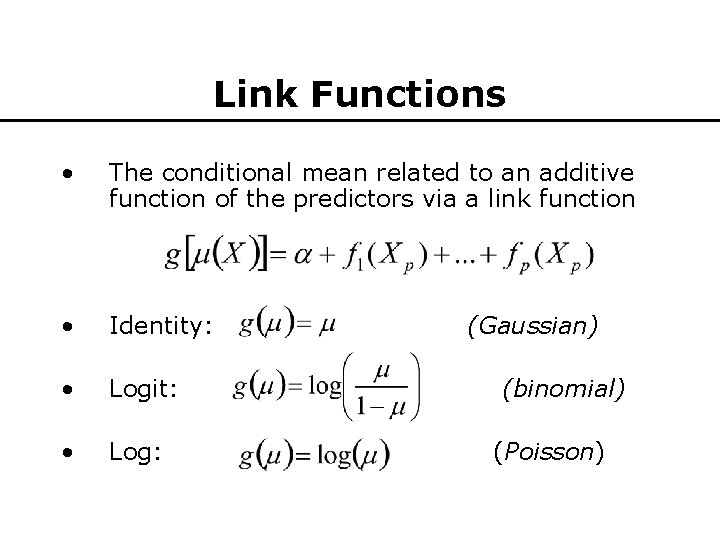 Link Functions • The conditional mean related to an additive function of the predictors