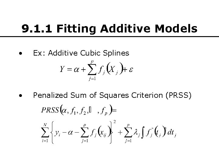 9. 1. 1 Fitting Additive Models • Ex: Additive Cubic Splines • Penalized Sum