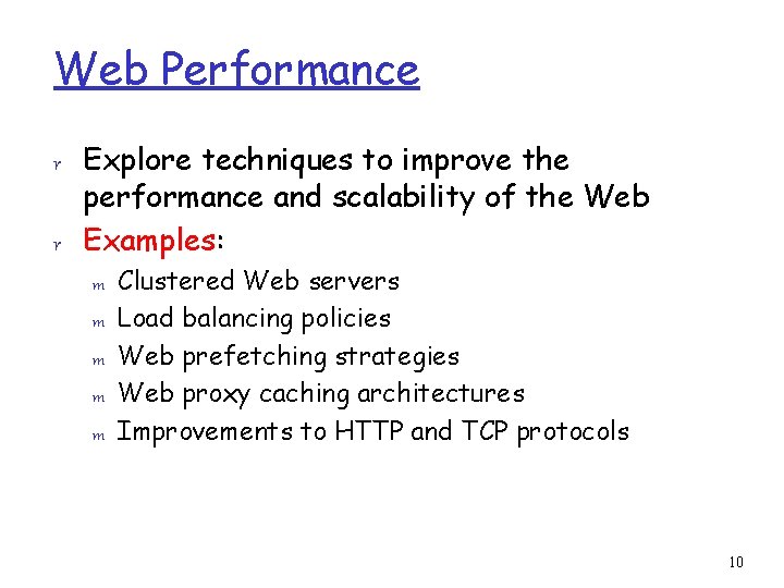 Web Performance r Explore techniques to improve the performance and scalability of the Web