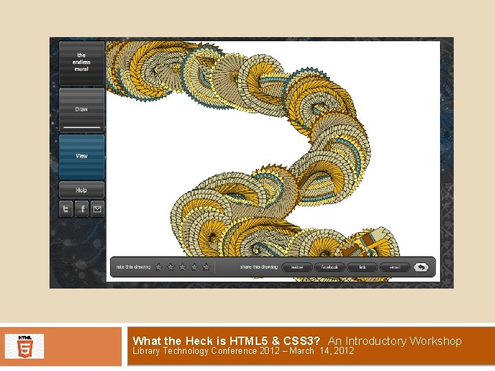 What the Heck is HTML 5 & CSS 3? An Introductory Workshop Library Technology