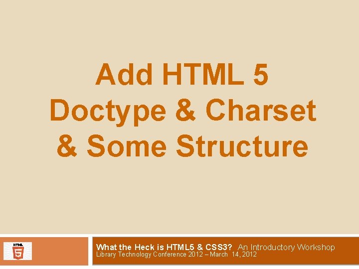 Add HTML 5 Doctype & Charset & Some Structure What the Heck is HTML