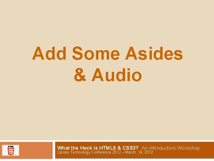 Add Some Asides & Audio What the Heck is HTML 5 & CSS 3?