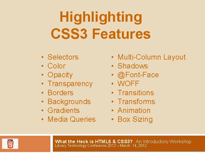 Highlighting CSS 3 Features • • Selectors Color Opacity Transparency Borders Backgrounds Gradients Media