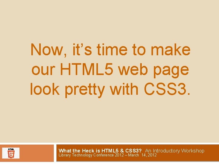 Now, it’s time to make our HTML 5 web page look pretty with CSS
