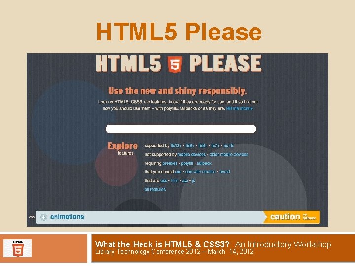 HTML 5 Please What the Heck is HTML 5 & CSS 3? An Introductory