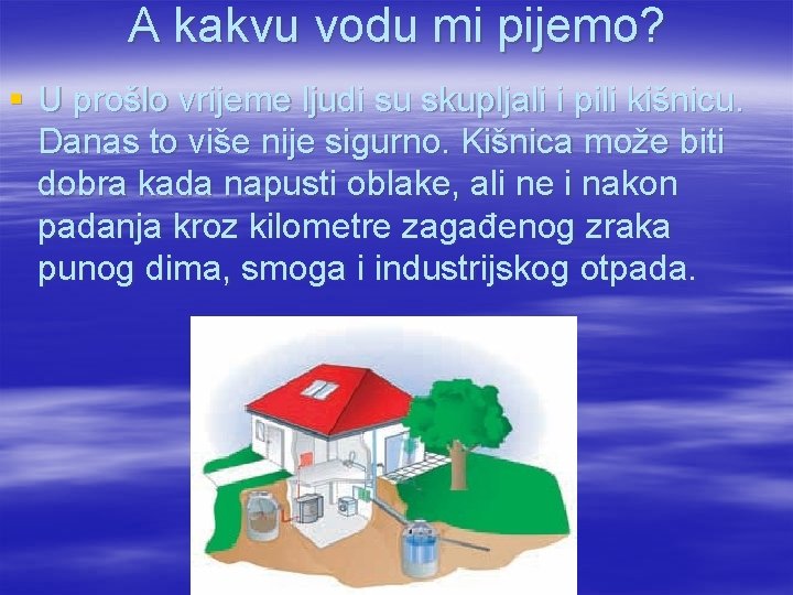 A kakvu vodu mi pijemo? § U prošlo vrijeme ljudi su skupljali i pili