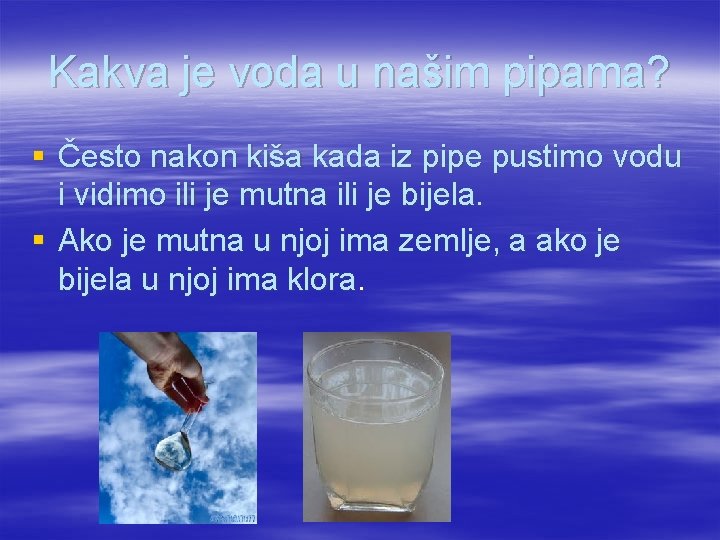 Kakva je voda u našim pipama? § Često nakon kiša kada iz pipe pustimo