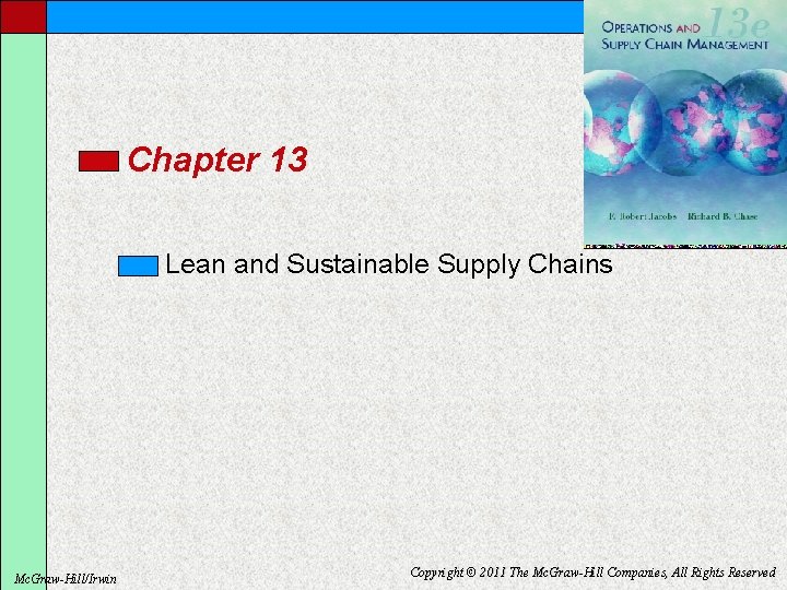 Chapter 13 Lean and Sustainable Supply Chains Mc. Graw-Hill/Irwin Copyright © 2011 The Mc.