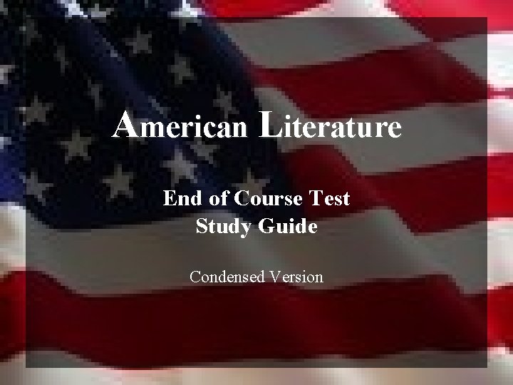 American Literature End of Course Test Study Guide Condensed Version 
