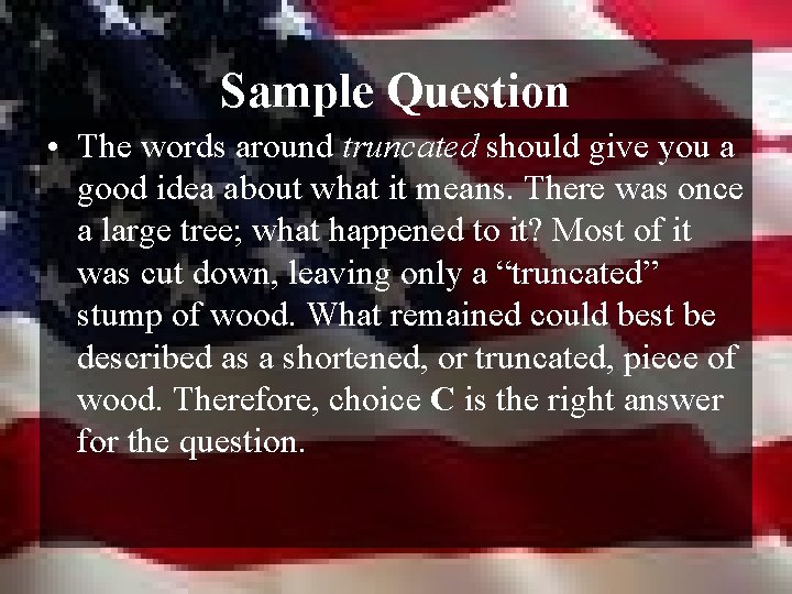 Sample Question • The words around truncated should give you a good idea about