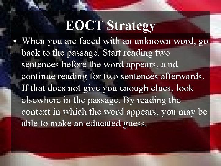EOCT Strategy • When you are faced with an unknown word, go back to