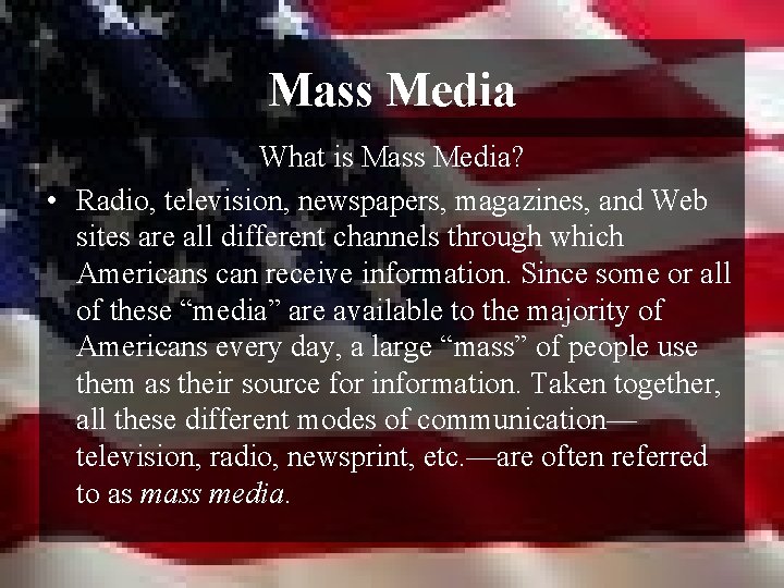 Mass Media What is Mass Media? • Radio, television, newspapers, magazines, and Web sites