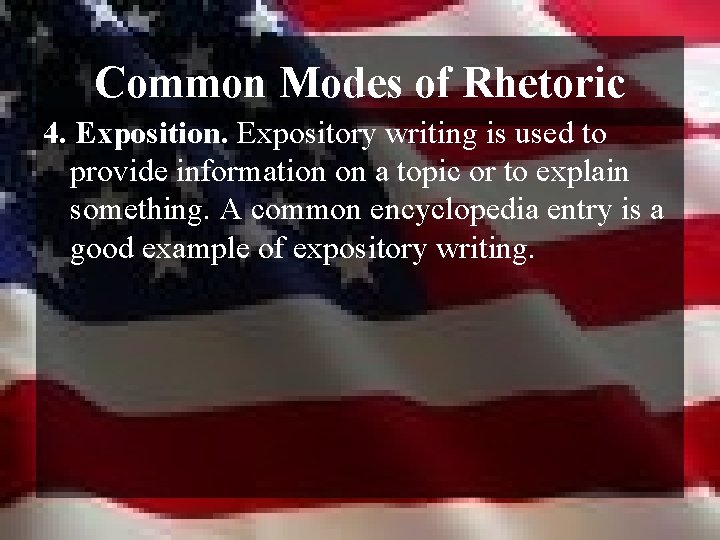 Common Modes of Rhetoric 4. Exposition. Expository writing is used to provide information on