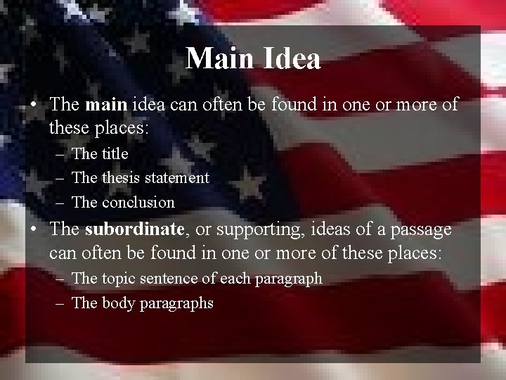 Main Idea • The main idea can often be found in one or more