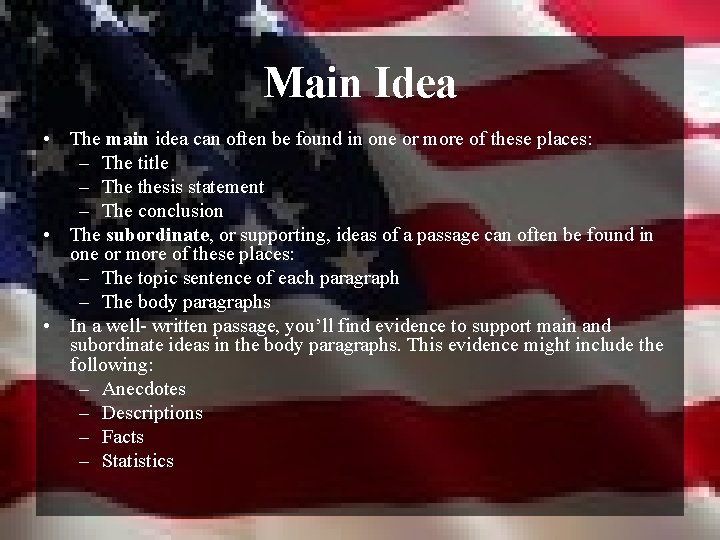 Main Idea • The main idea can often be found in one or more
