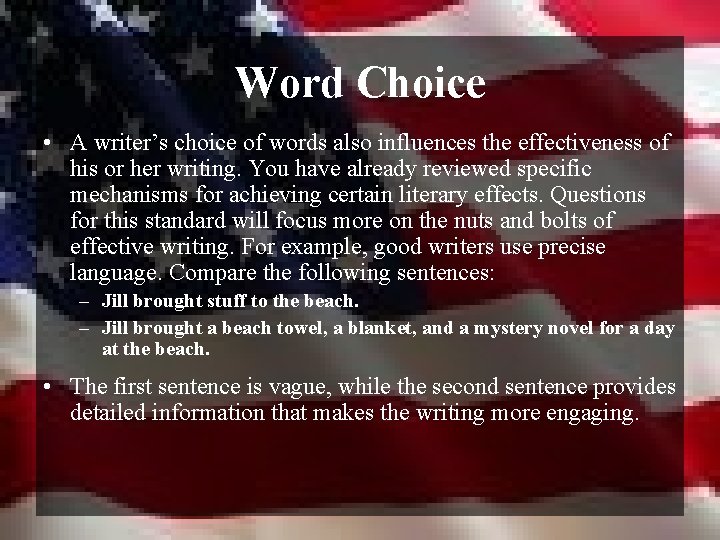 Word Choice • A writer’s choice of words also influences the effectiveness of his