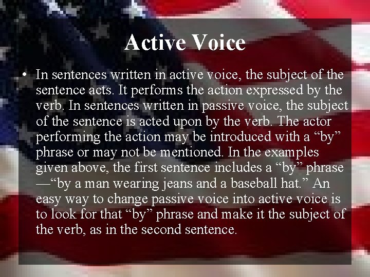 Active Voice • In sentences written in active voice, the subject of the sentence