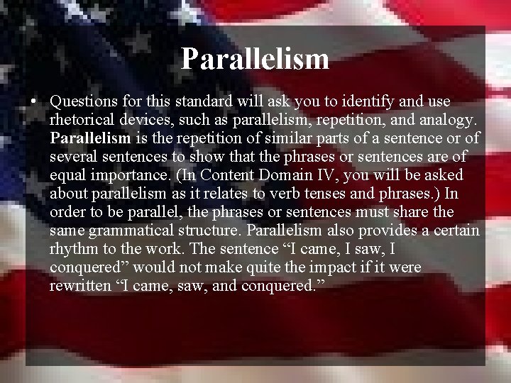 Parallelism • Questions for this standard will ask you to identify and use rhetorical