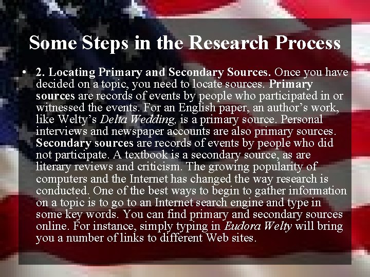 Some Steps in the Research Process • 2. Locating Primary and Secondary Sources. Once
