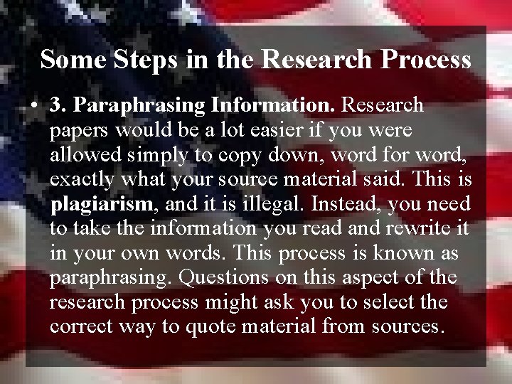 Some Steps in the Research Process • 3. Paraphrasing Information. Research papers would be