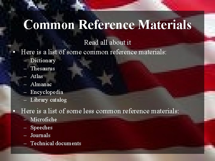 Common Reference Materials Read all about it • Here is a list of some