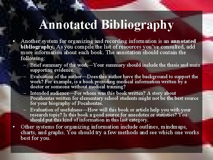 Annotated Bibliography • Another system for organizing and recording information is an annotated bibliography.