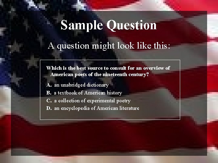 Sample Question A question might look like this: Which is the best source to