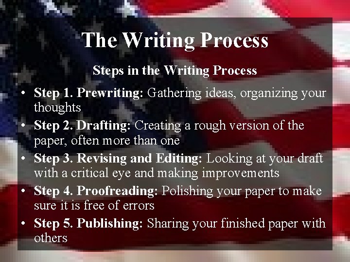 The Writing Process Steps in the Writing Process • Step 1. Prewriting: Gathering ideas,